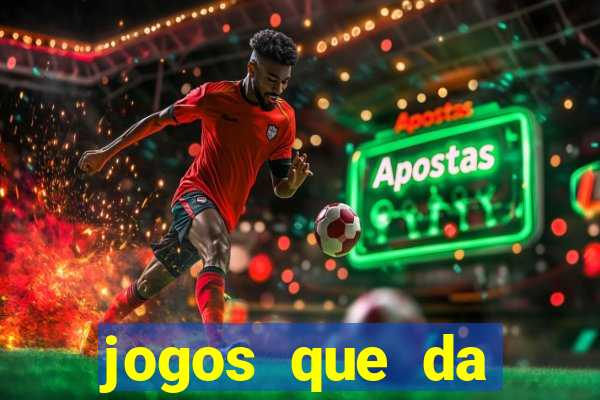 jogos que da dinheiro de verdade sem depositar